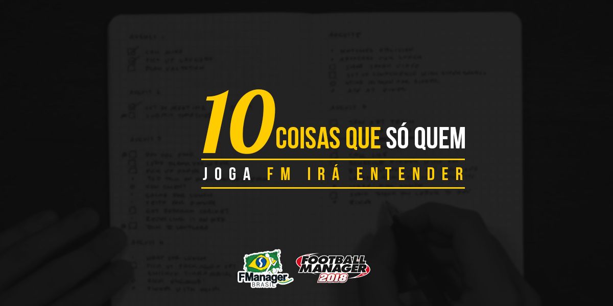 10 coisas que só quem joga FM irá entender